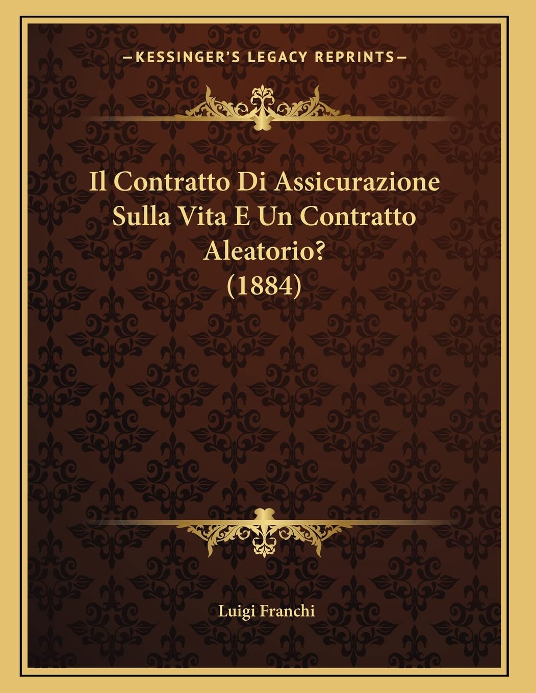 Il Contratto Di Assicurazione Sulla Vita E Un Contratto Aleatorio? (1884) Contemporary literature