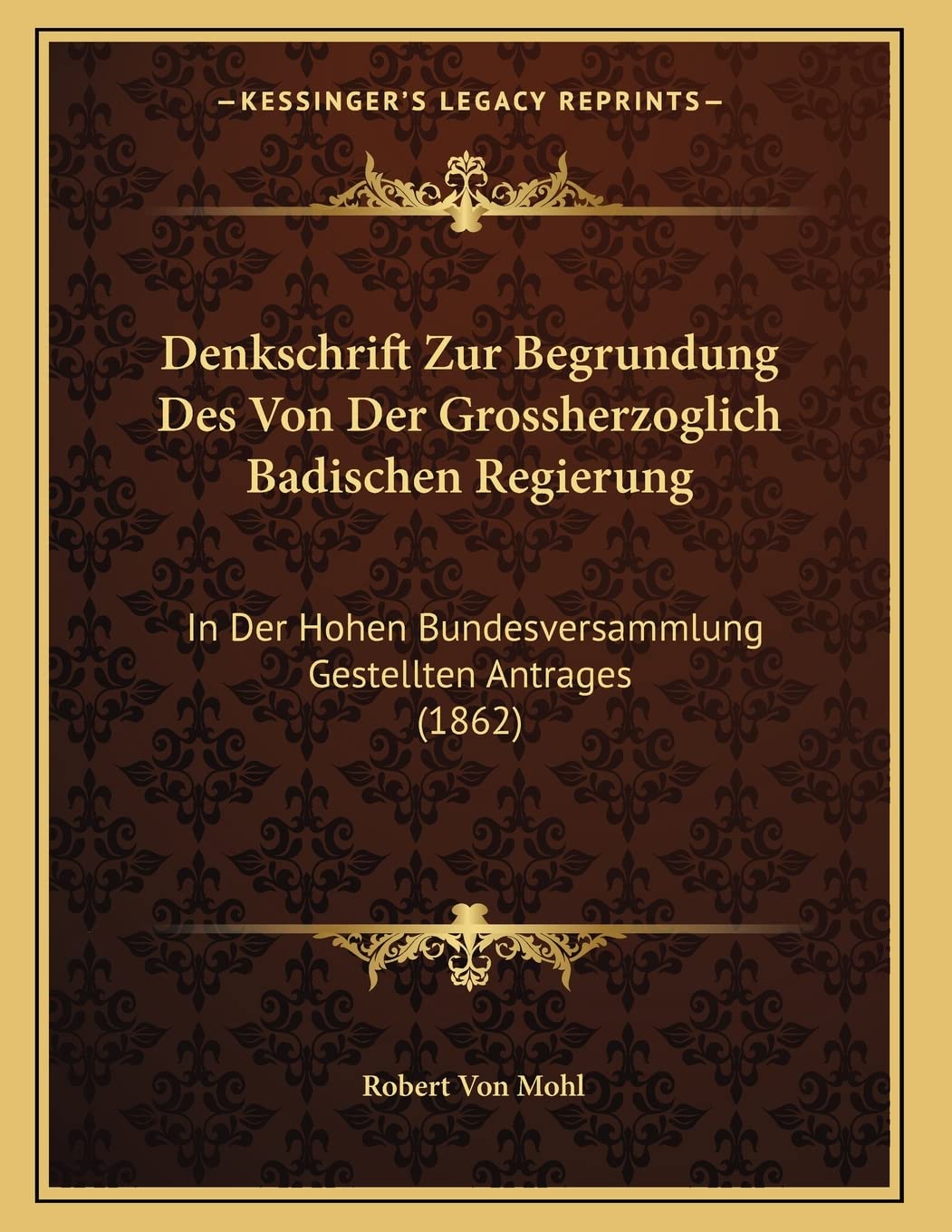 Denkschrift Zur Begrundung Des Von Der Grossherzoglich Badischen Regierung: In Der Hohen Bundesversammlung Gestellten Antrages (1862) Contemporary literature