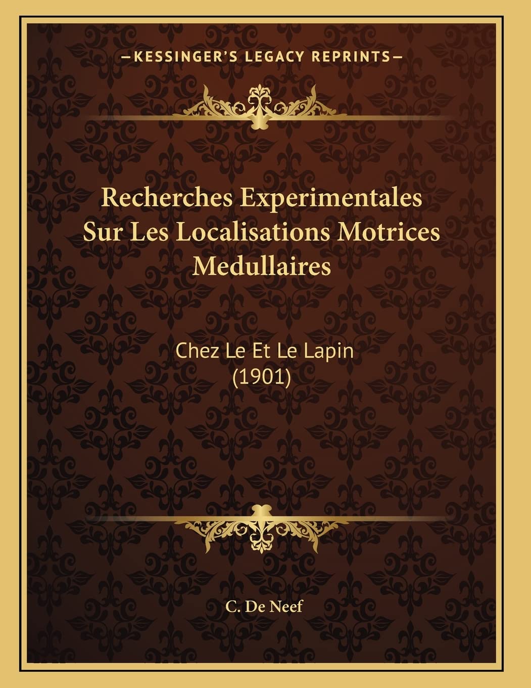 Recherches Experimentales Sur Les Localisations Motrices Medullaires: Chez Le Et Le Lapin (1901) Contemporary literature