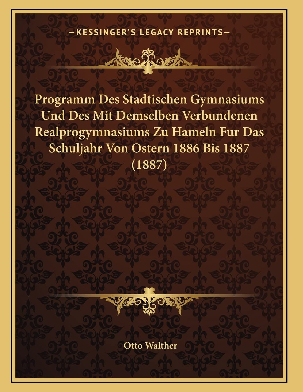 Programm Des Stadtischen Gymnasiums Und Des Mit Demselben Verbundenen Realprogymnasiums Zu Hameln Fur Das Schuljahr Von Ostern 1886 Bis 1887 (1887) Contemporary literature Books