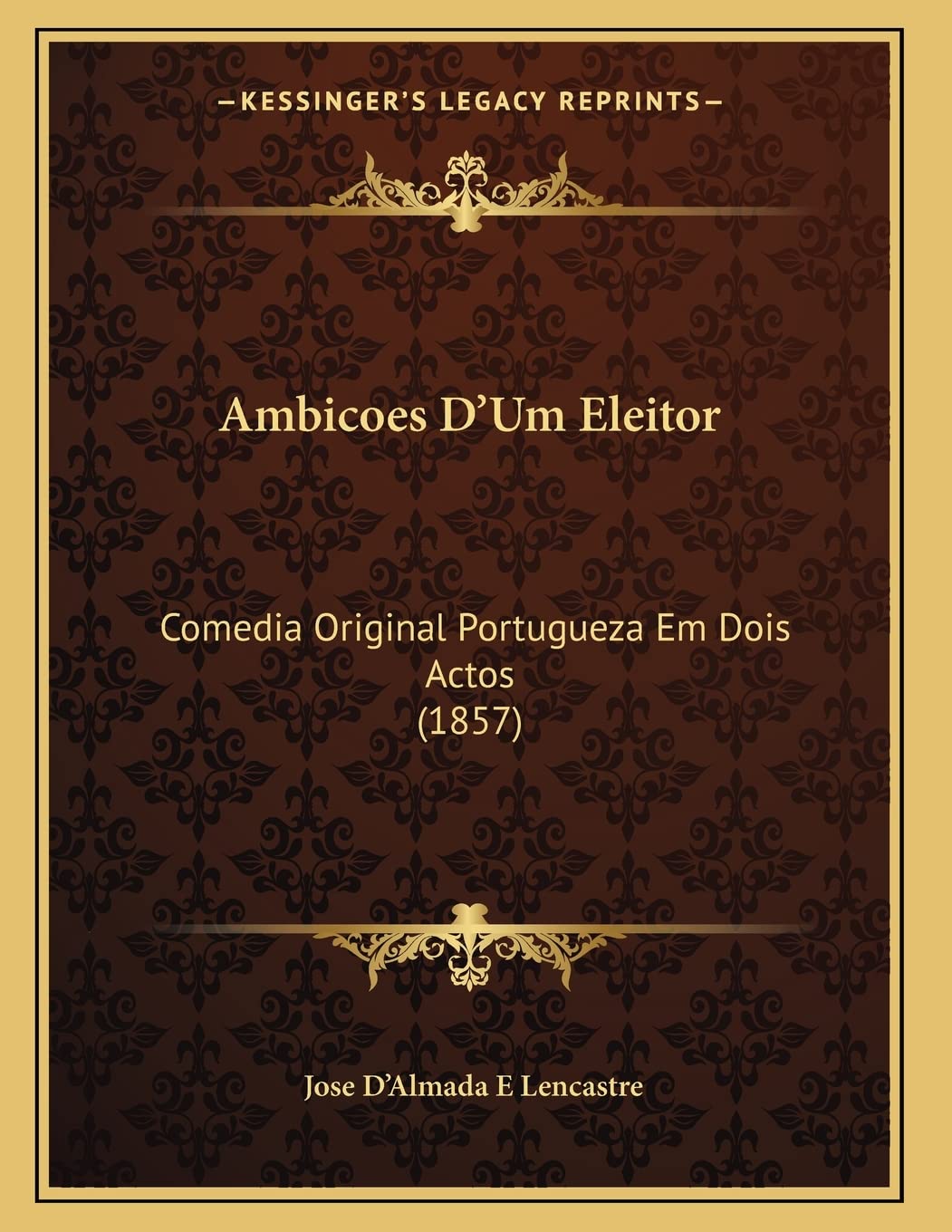 Ambicoes D'Um Eleitor: Comedia Original Portugueza Em Dois Actos (1857) Contemporary literature