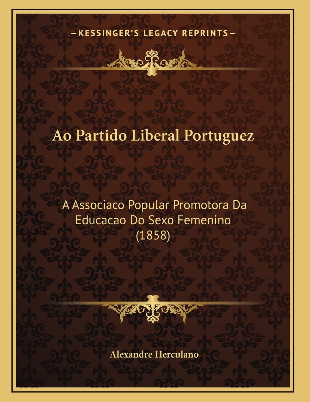 Ao Partido Liberal Portuguez: A Associaco Popular Promotora Da Educacao Do Sexo Femenino (1858) Contemporary literature Books