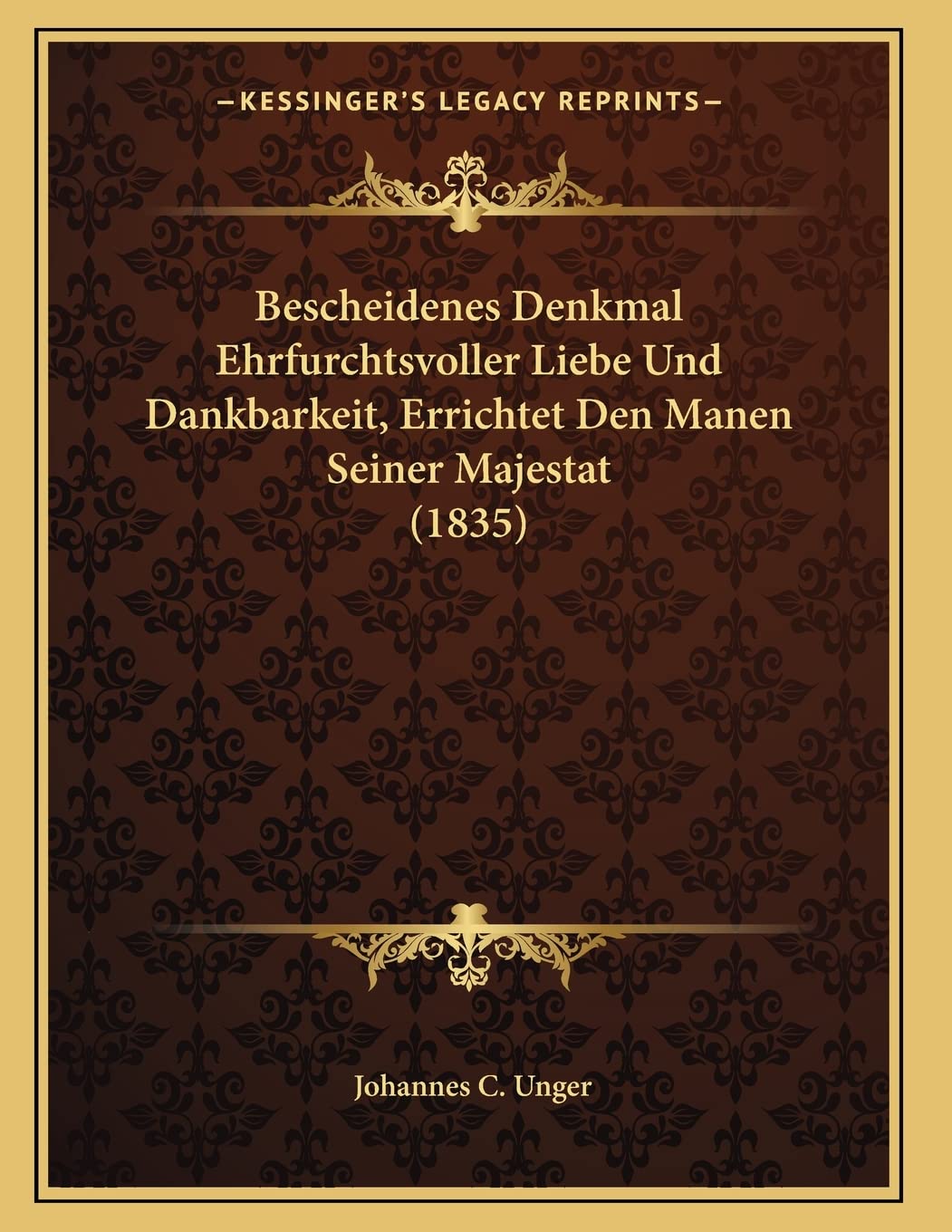 Bescheidenes Denkmal Ehrfurchtsvoller Liebe Und Dankbarkeit, Errichtet Den Manen Seiner Majestat (1835) Contemporary literature