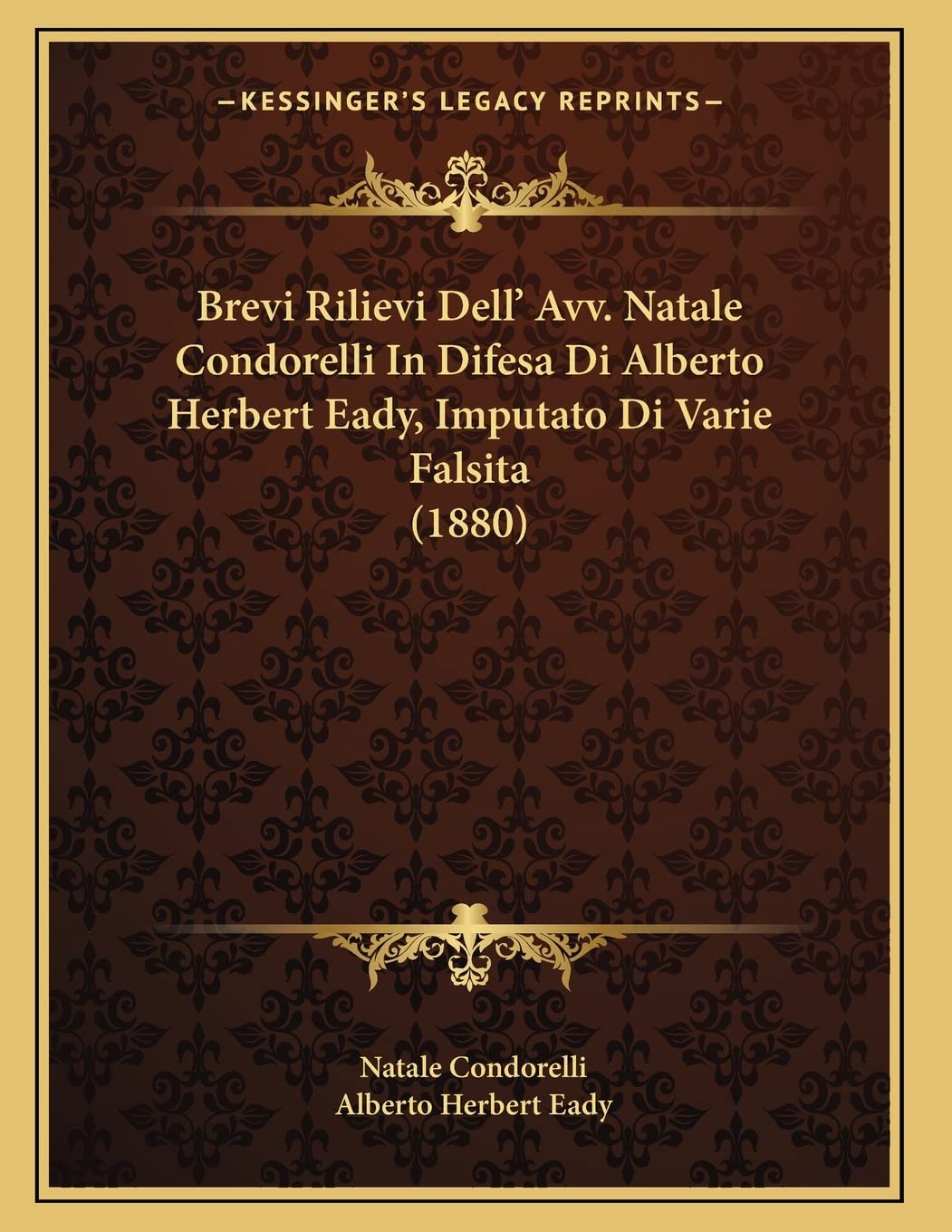Brevi Rilievi Dell' Avv. Natale Condorelli In Difesa Di Alberto Herbert Eady, Imputato Di Varie Falsita (1880) Contemporary literature
