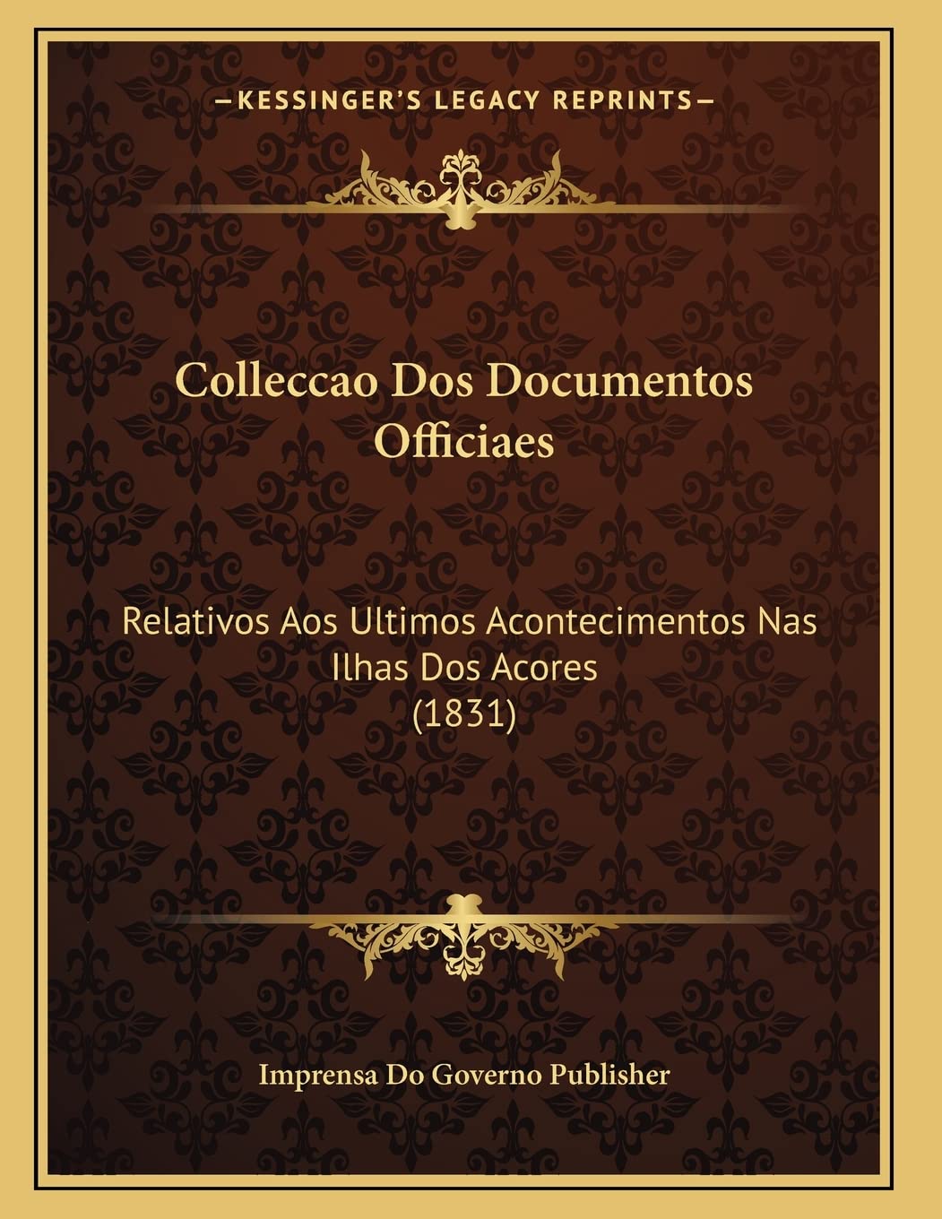 Colleccao Dos Documentos Officiaes: Relativos Aos Ultimos Acontecimentos Nas Ilhas Dos Acores (1831) Contemporary literature