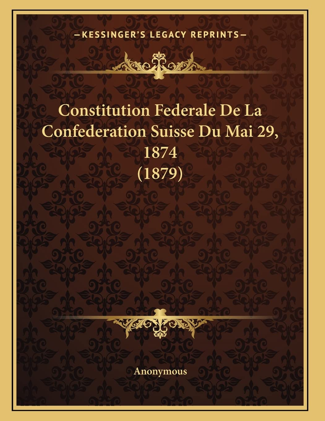 Constitution Federale De La Confederation Suisse Du Mai 29, 1874 (1879) Law