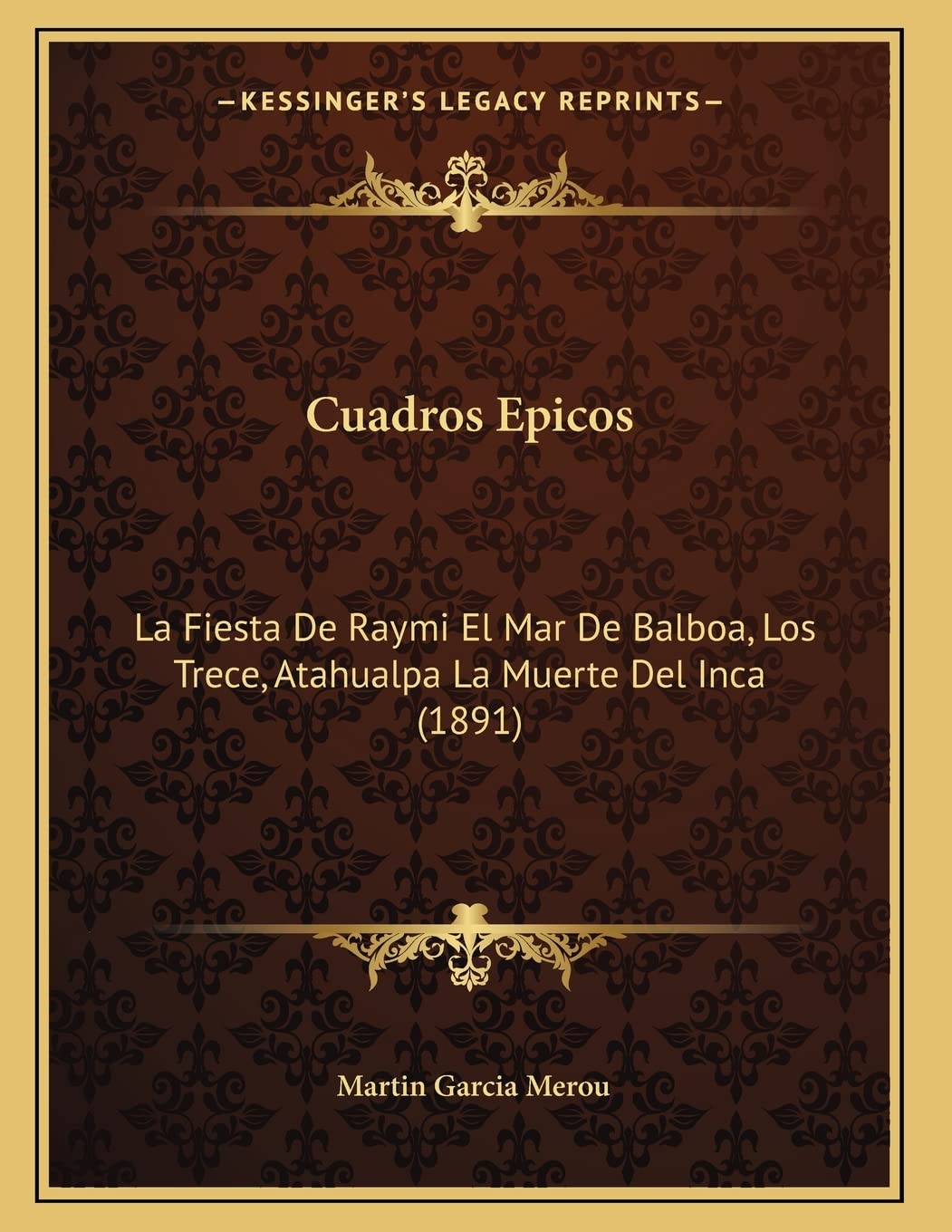 Cuadros Epicos: La Fiesta De Raymi El Mar De Balboa, Los Trece, Atahualpa La Muerte Del Inca (1891) Contemporary literature Books