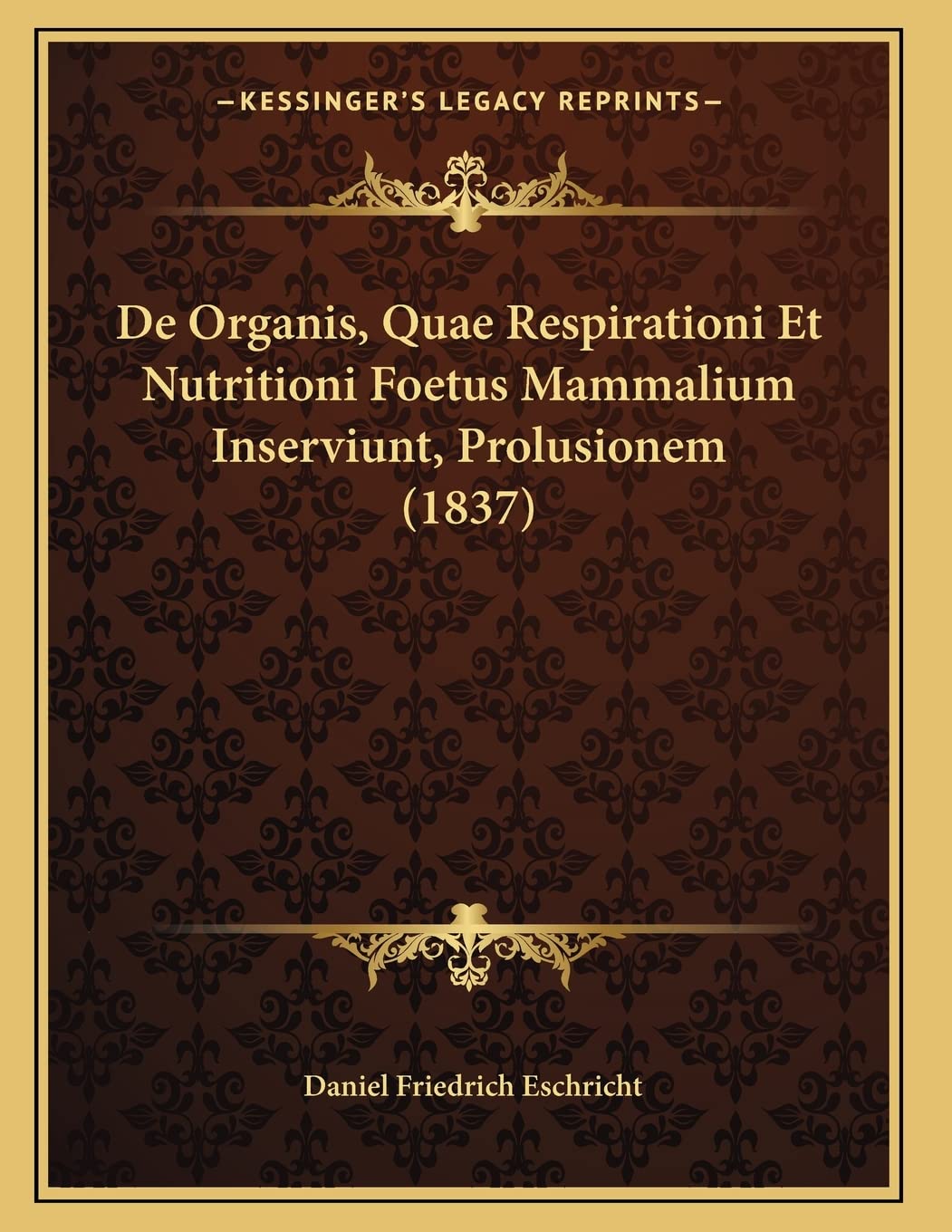 De Organis, Quae Respirationi Et Nutritioni Foetus Mammalium Inserviunt, Prolusionem (1837) Contemporary literature