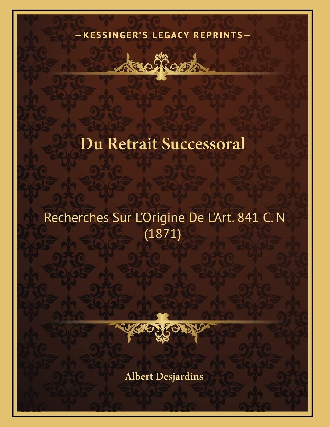 Du Retrait Successoral: Recherches Sur L'Origine De L'Art. 841 C. N (1871) Contemporary literature