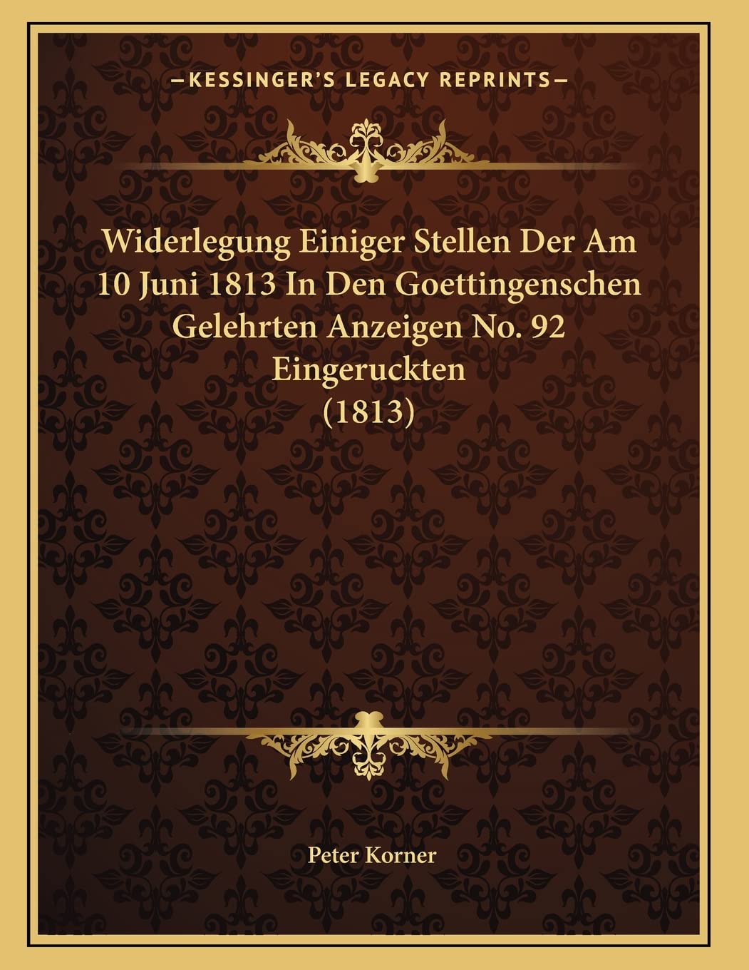 Widerlegung Einiger Stellen Der Am 10 Juni 1813 In Den Goettingenschen Gelehrten Anzeigen No. 92 Eingeruckten (1813) Contemporary literature