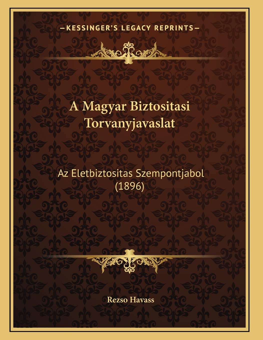A Magyar Biztositasi Torvanyjavaslat: Az Eletbiztositas Szempontjabol (1896) Contemporary literature Books