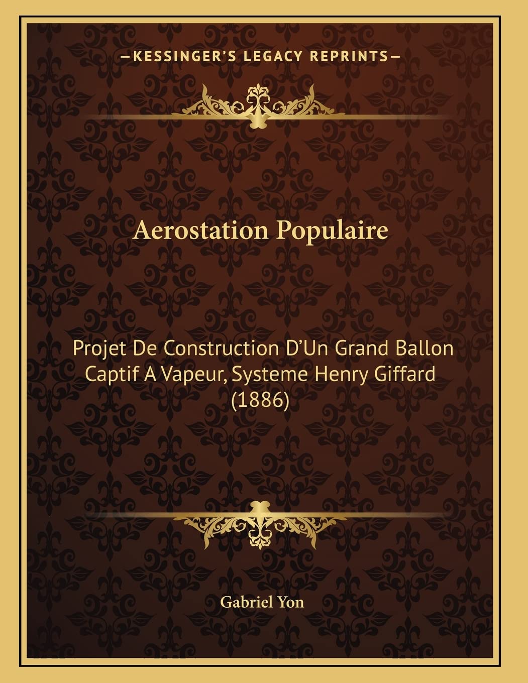 Aerostation Populaire: Projet De Construction D'Un Grand Ballon Captif A Vapeur, Systeme Henry Giffard (1886) Contemporary literature