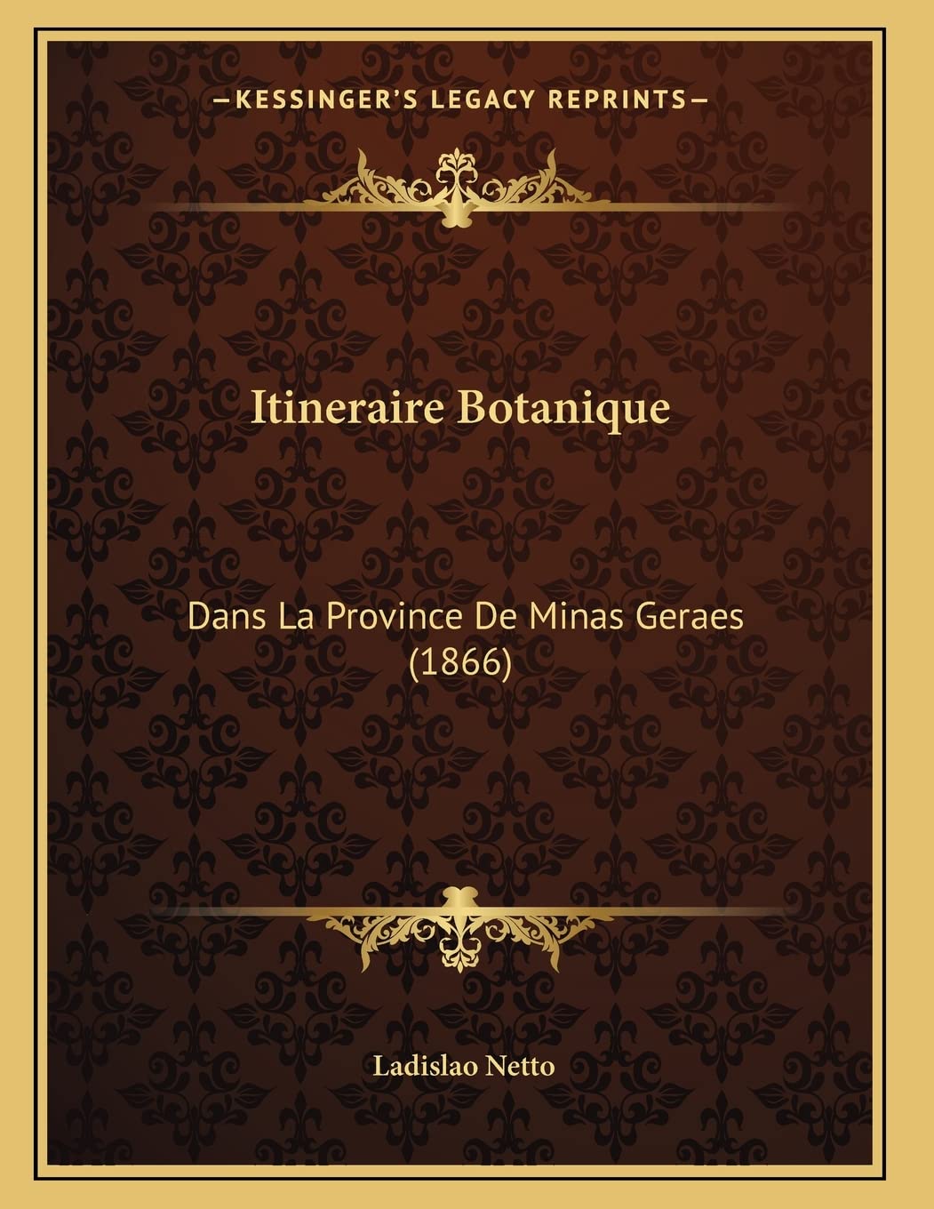 Itineraire Botanique: Dans La Province De Minas Geraes (1866) Contemporary literature