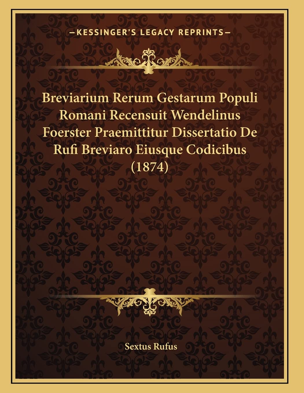 Breviarium Rerum Gestarum Populi Romani Recensuit Wendelinus Foerster Praemittitur Dissertatio De Rufi Breviaro Eiusque Codicibus (1874) Contemporary literature