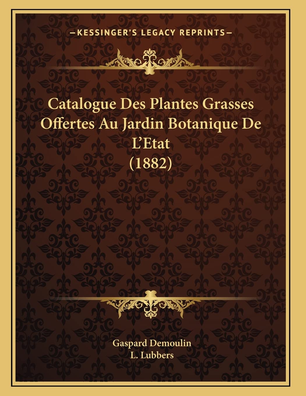 Catalogue Des Plantes Grasses Offertes Au Jardin Botanique De L'Etat (1882) Contemporary literature
