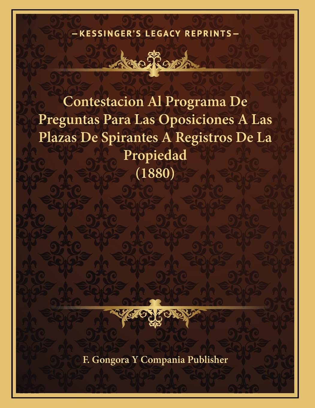 Contestacion Al Programa De Preguntas Para Las Oposiciones A Las Plazas De Spirantes A Registros De La Propiedad (1880) Contemporary literature