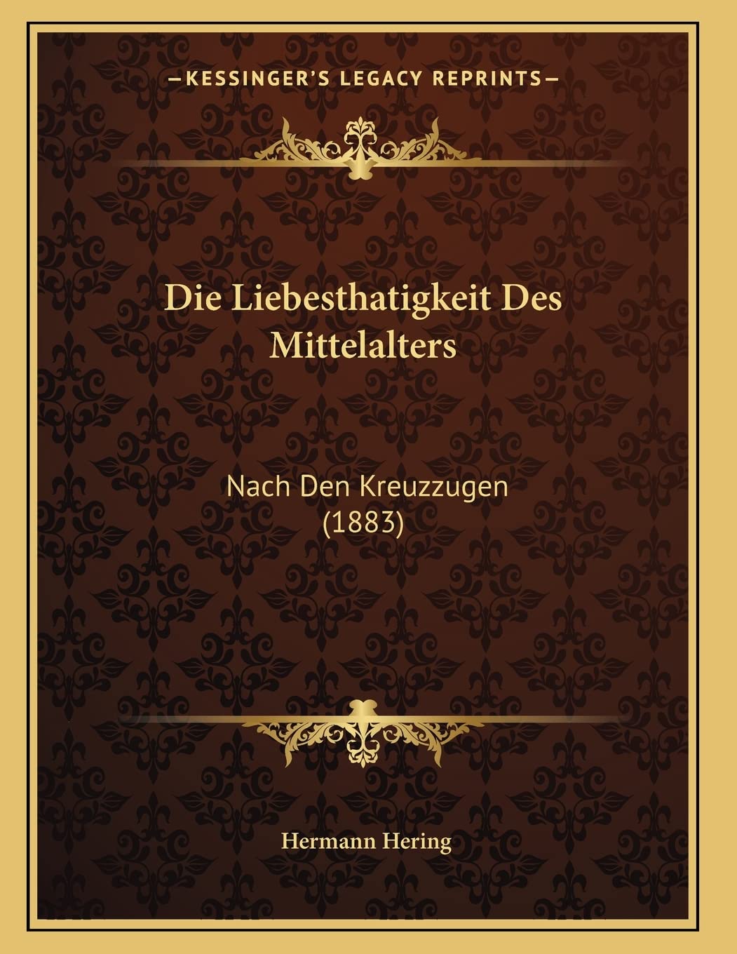 Die Liebesthatigkeit Des Mittelalters: Nach Den Kreuzzugen (1883) Contemporary literature
