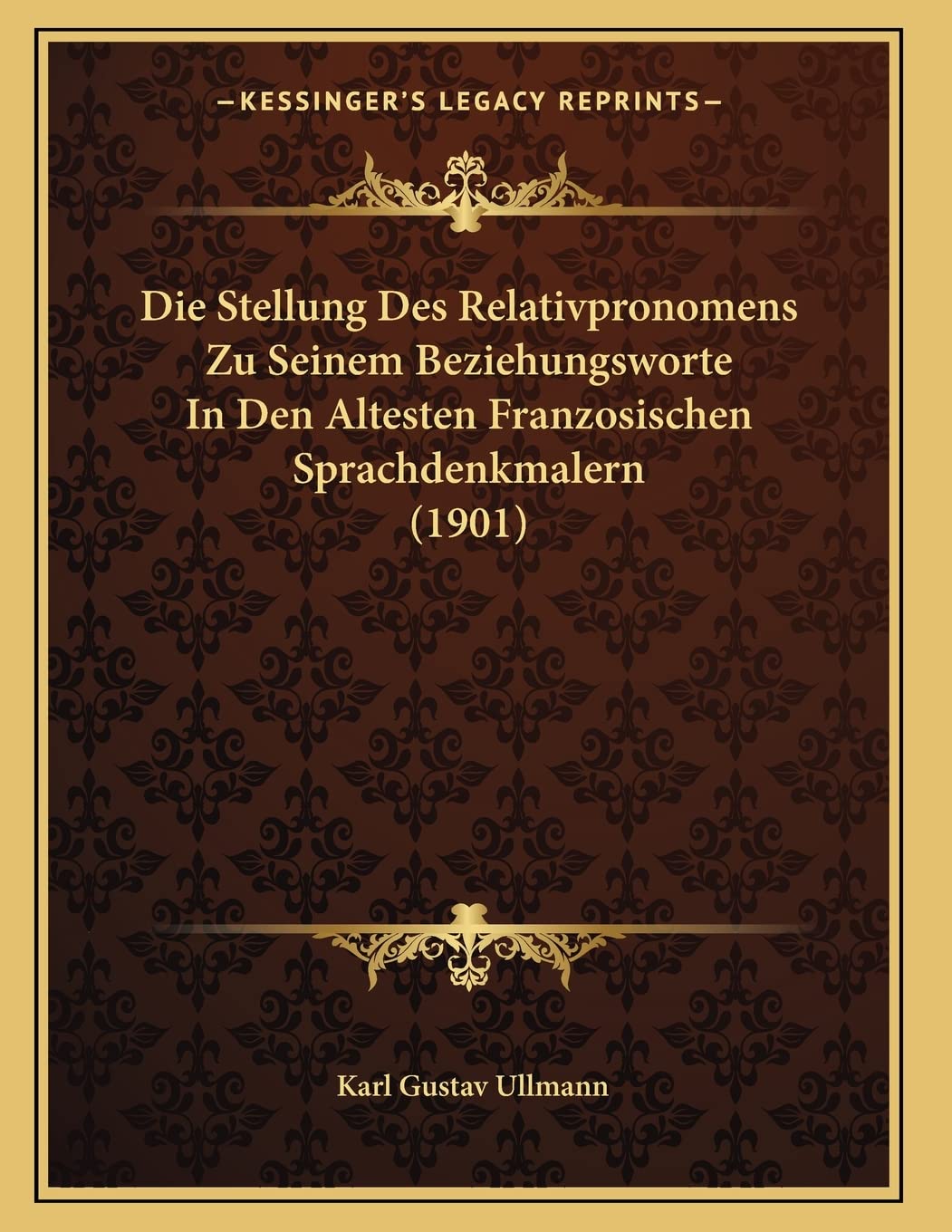 Die Stellung Des Relativpronomens Zu Seinem Beziehungsworte In Den Altesten Franzosischen Sprachdenkmalern (1901) Contemporary literature