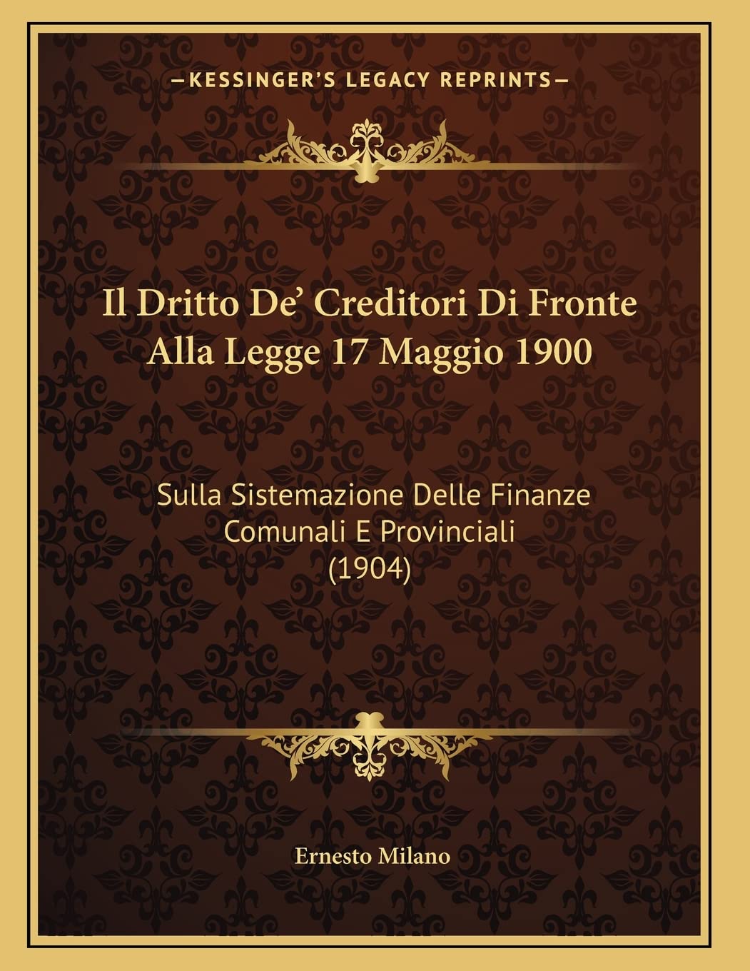 Il Dritto De' Creditori Di Fronte Alla Legge 17 Maggio 1900: Sulla Sistemazione Delle Finanze Comunali E Provinciali (1904) Contemporary literature