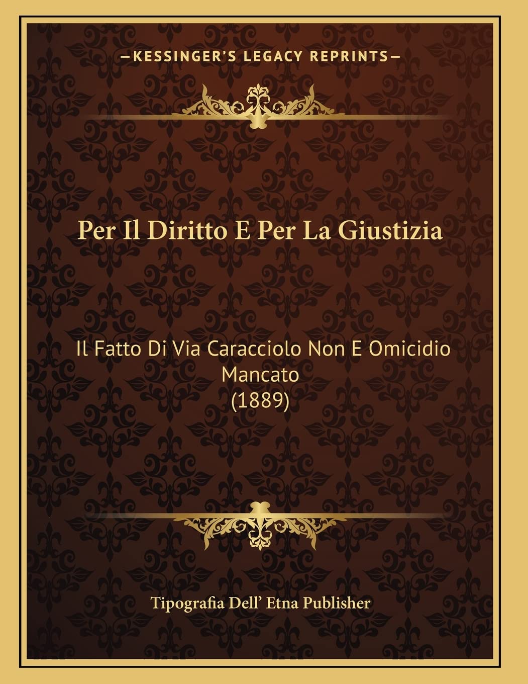 Per Il Diritto E Per La Giustizia: Il Fatto Di Via Caracciolo Non E Omicidio Mancato (1889) Contemporary literature
