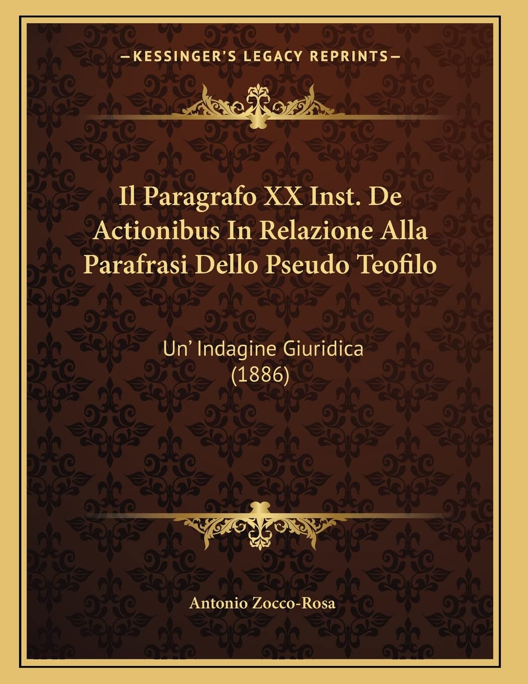 Il Paragrafo XX Inst. De Actionibus In Relazione Alla Parafrasi Dello Pseudo Teofilo: Un' Indagine Giuridica (1886) Contemporary literature