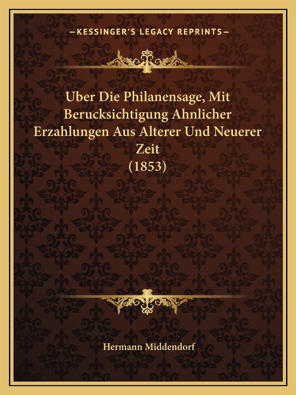 Uber Die Philanensage, Mit Berucksichtigung Ahnlicher Erzahlungen Aus Alterer Und Neuerer Zeit (1853) International