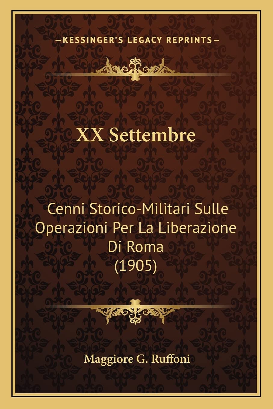 XX Settembre: Cenni Storico-Militari Sulle Operazioni Per La Liberazione Di Roma (1905) Contemporary literature
