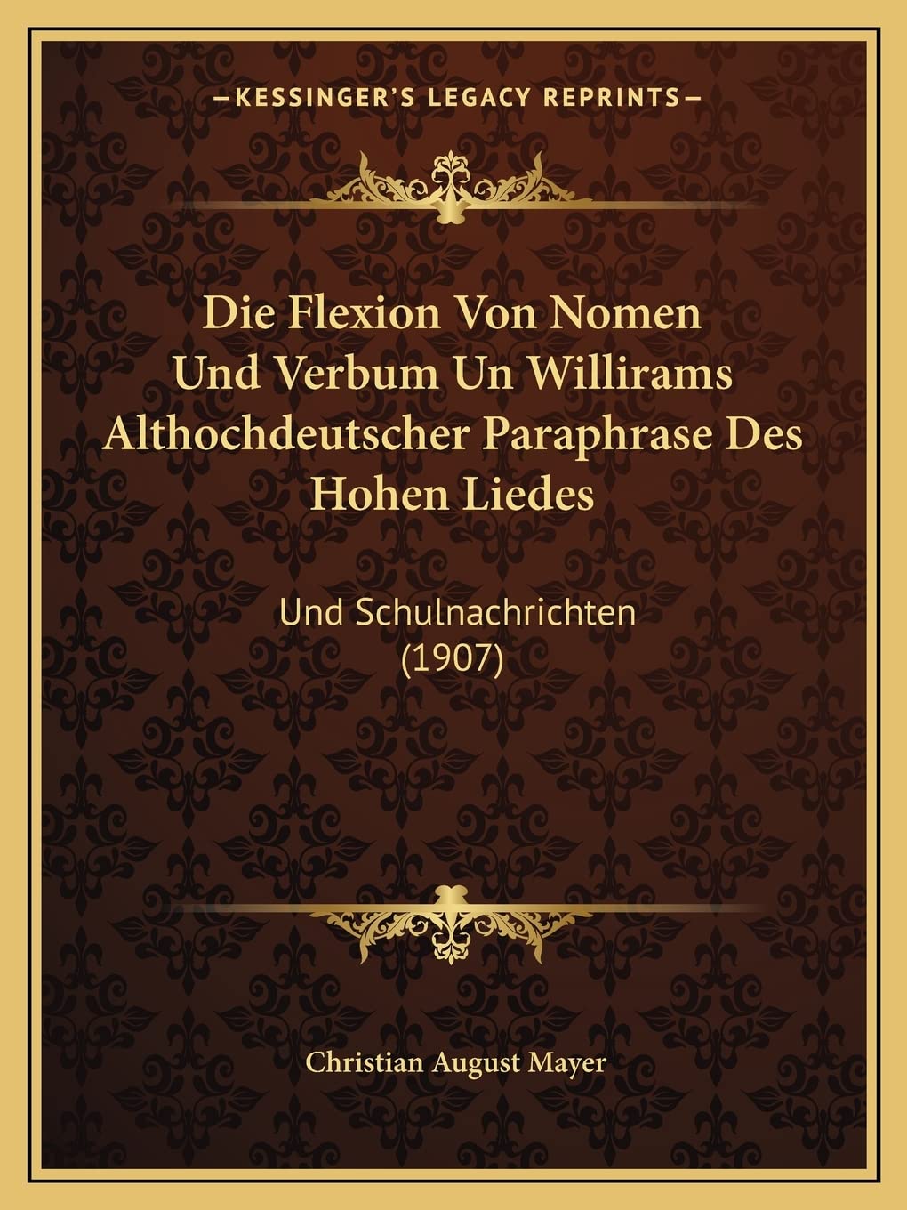 Die Flexion Von Nomen Und Verbum Un Willirams Althochdeutscher Paraphrase Des Hohen Liedes: Und Schulnachrichten (1907) Social Sciences