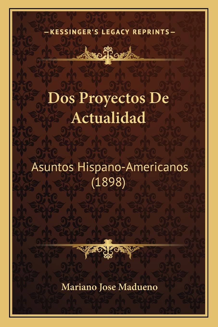 Dos Proyectos De Actualidad: Asuntos Hispano-Americanos (1898) General education