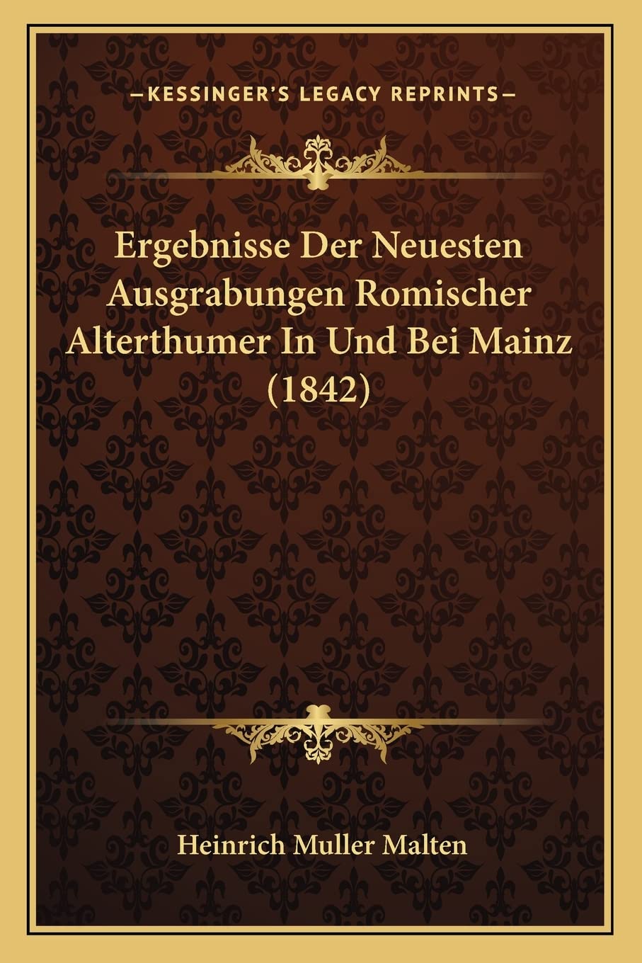 Ergebnisse Der Neuesten Ausgrabungen Romischer Alterthumer In Und Bei Mainz (1842) Contemporary literature