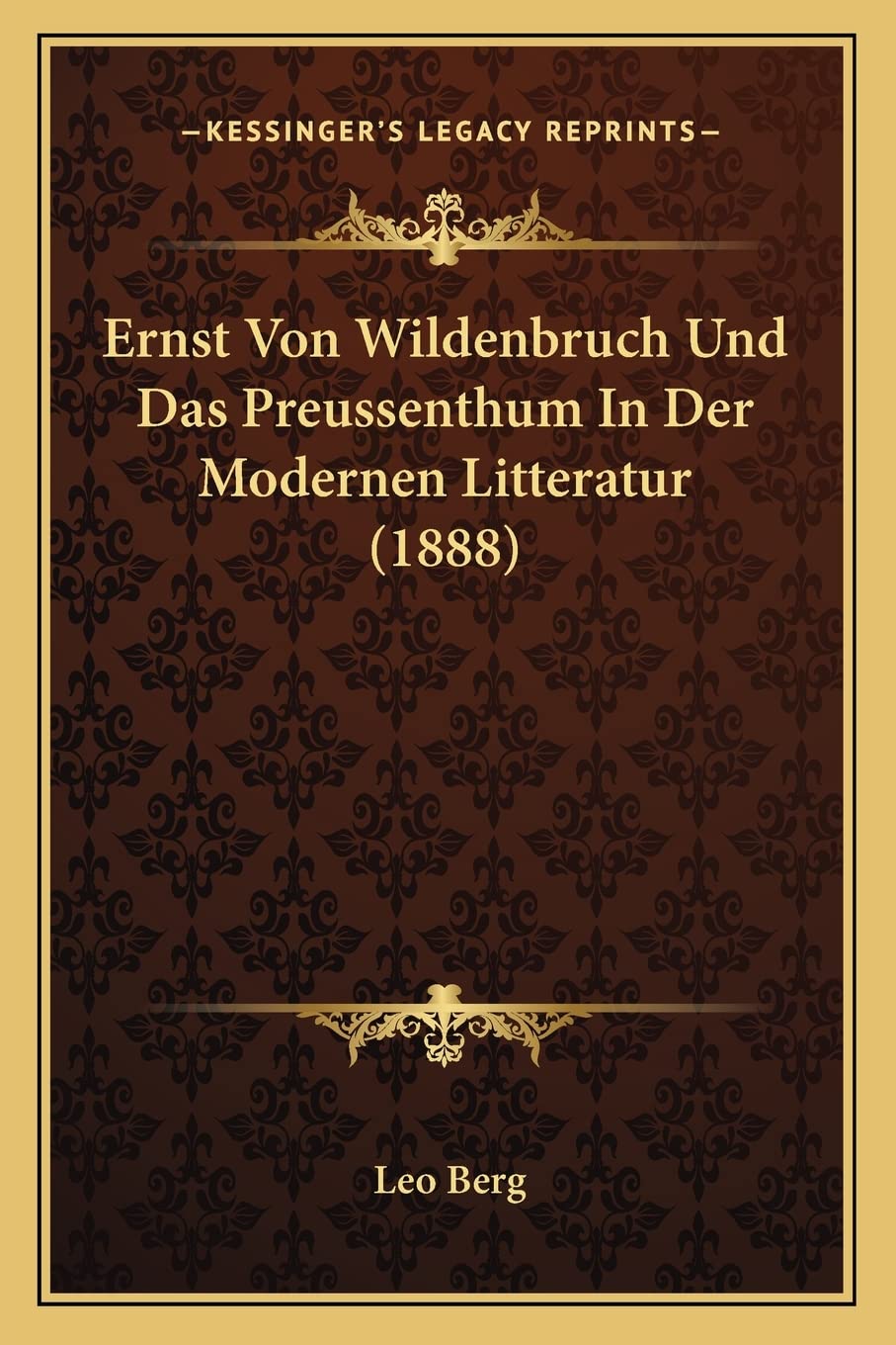Ernst Von Wildenbruch Und Das Preussenthum In Der Modernen Litteratur (1888) International