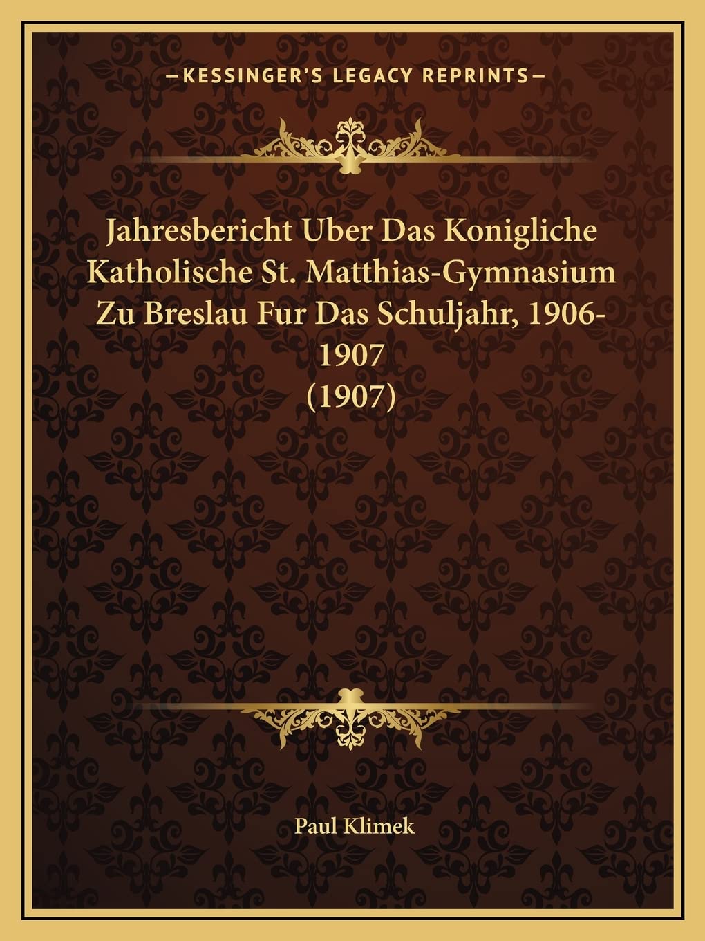 Jahresbericht Uber Das Konigliche Katholische St. Matthias-Gymnasium Zu Breslau Fur Das Schuljahr, 1906-1907 (1907) Contemporary literature