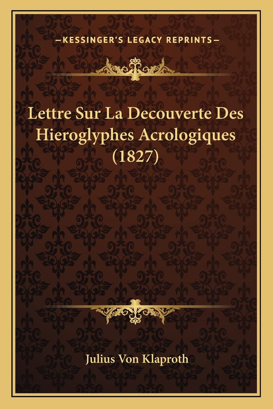 Lettre Sur La Decouverte Des Hieroglyphes Acrologiques (1827) Philosophy