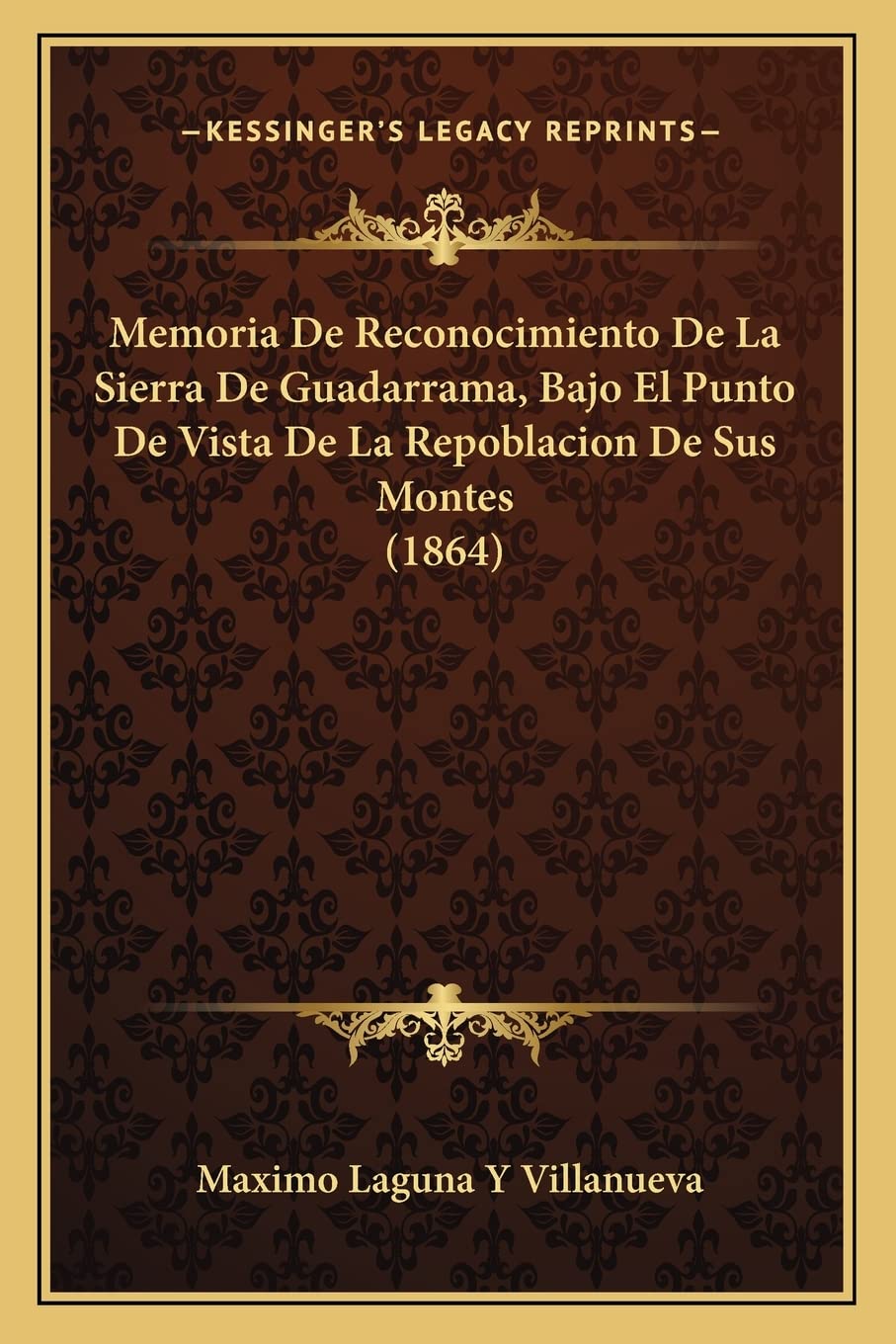 Memoria De Reconocimiento De La Sierra De Guadarrama, Bajo El Punto De Vista De La Repoblacion De Sus Montes (1864) Contemporary literature