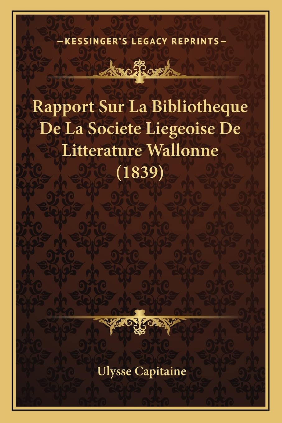 Rapport Sur La Bibliotheque De La Societe Liegeoise De Litterature Wallonne (1839) International