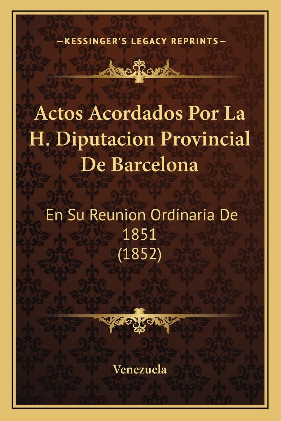 Actos Acordados Por La H. Diputacion Provincial De Barcelona: En Su Reunion Ordinaria De 1851 (1852) Law