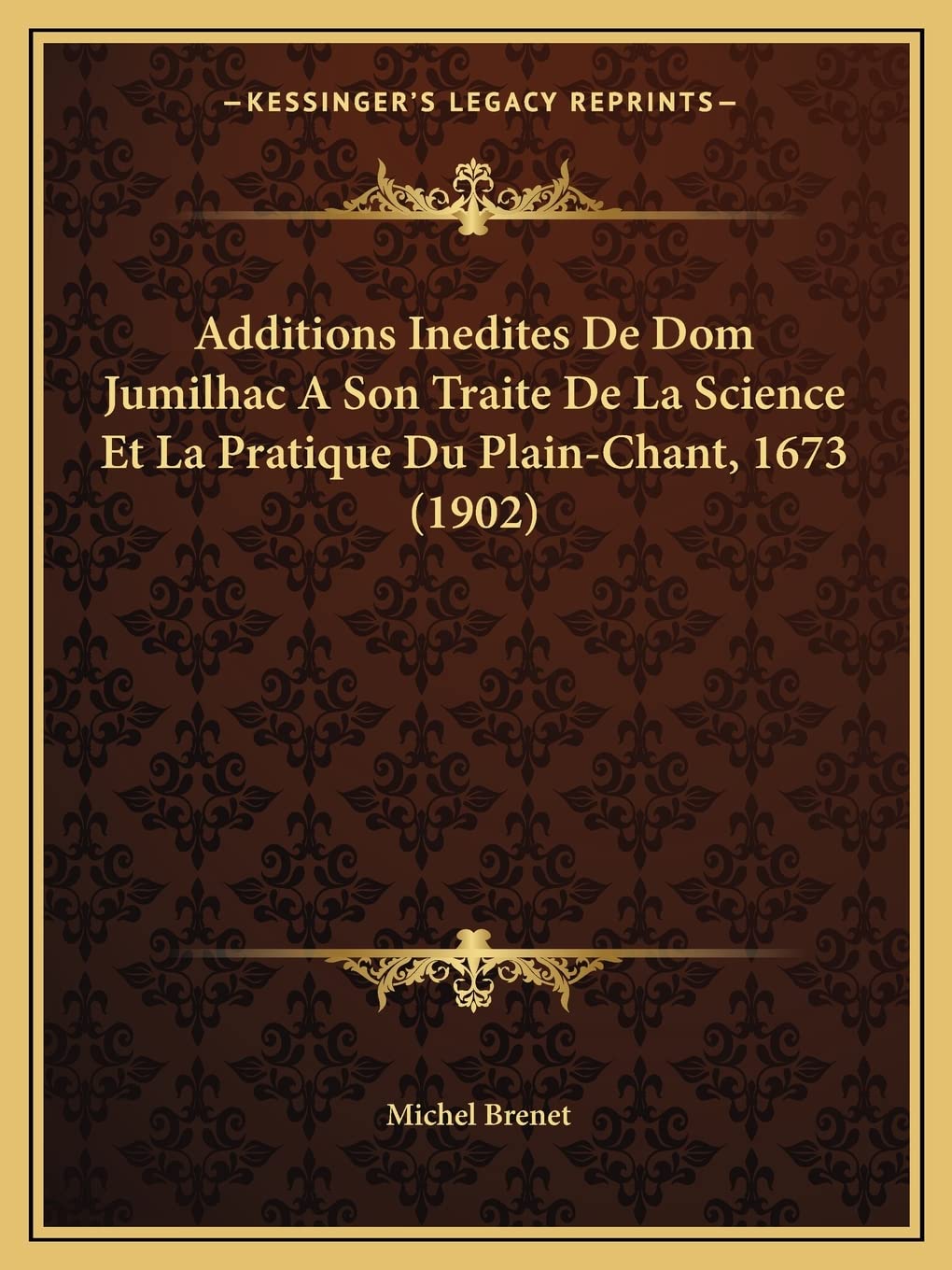 Additions Inedites De Dom Jumilhac A Son Traite De La Science Et La Pratique Du Plain-Chant, 1673 (1902) Contemporary literature