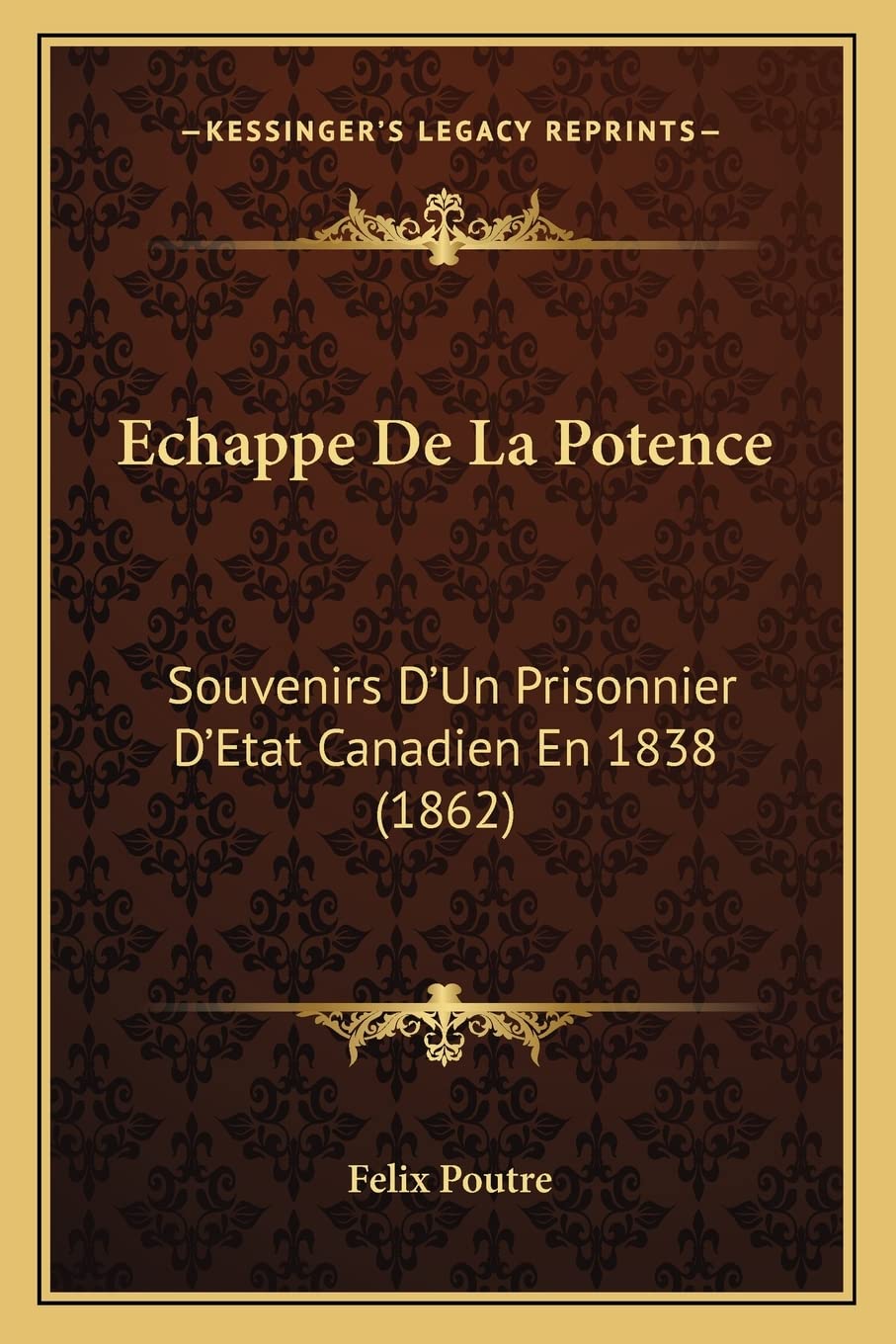 Echappe De La Potence: Souvenirs D'Un Prisonnier D'Etat Canadien En 1838 (1862) Contemporary literature