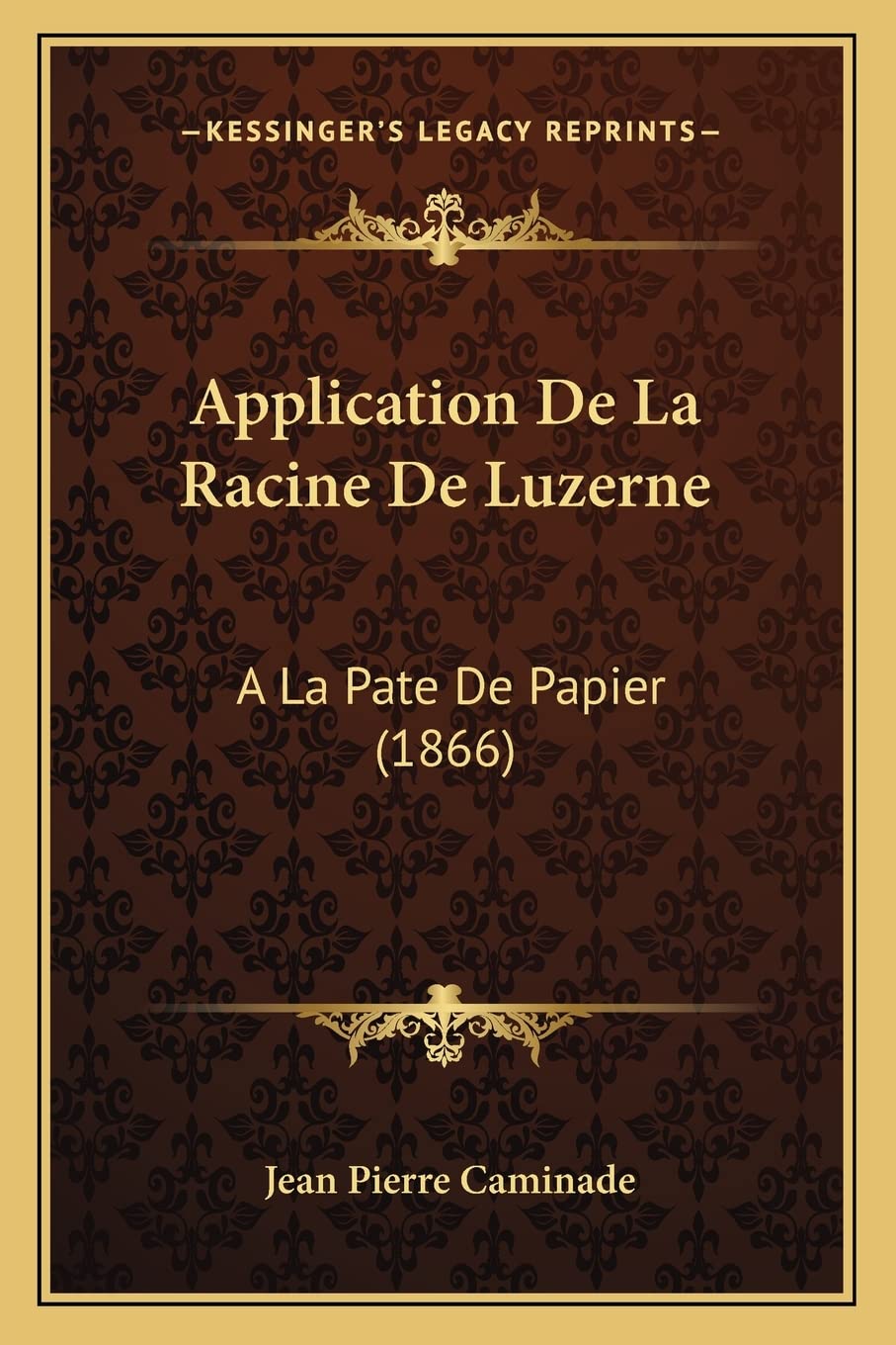 Application De La Racine De Luzerne: A La Pate De Papier (1866) Contemporary literature