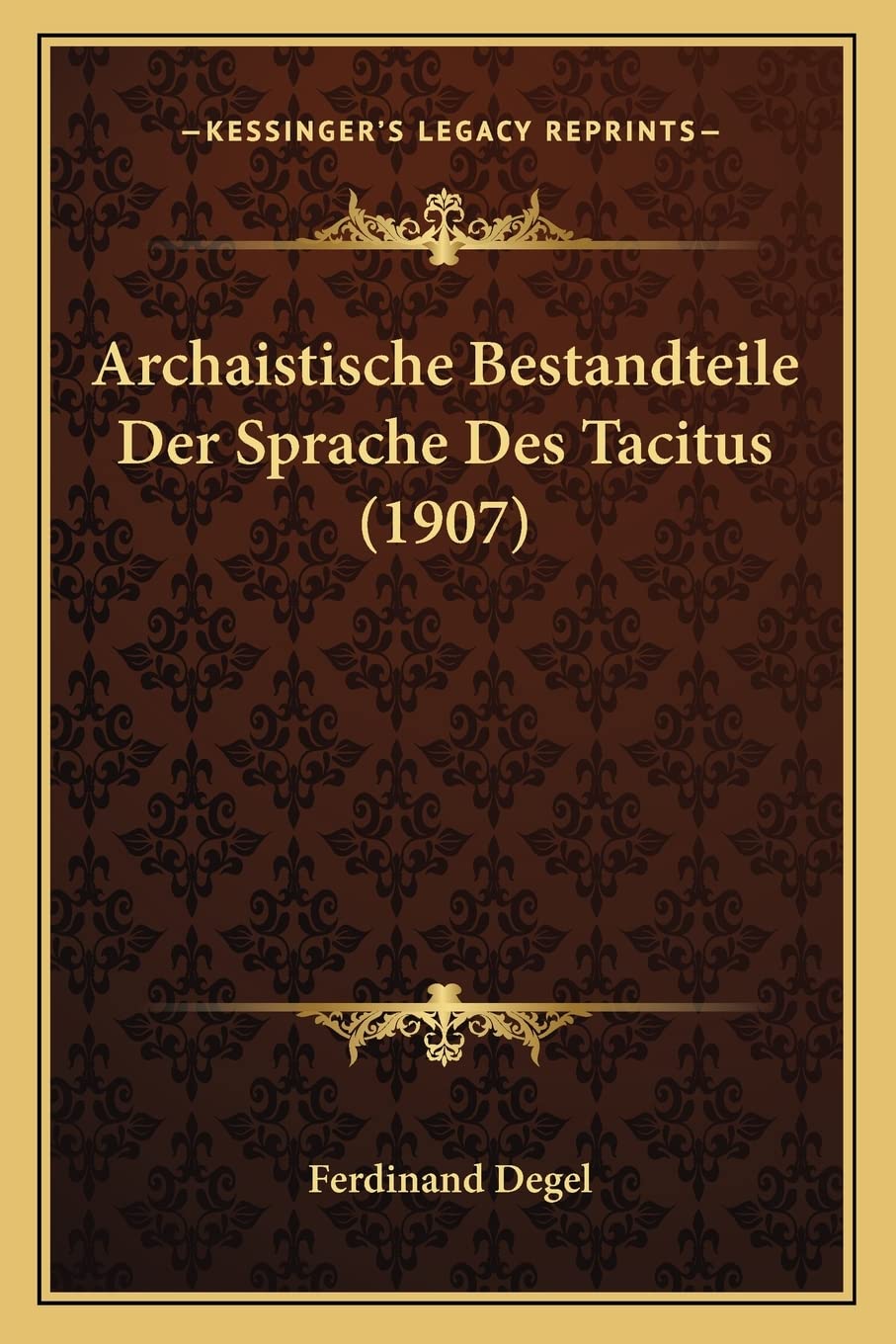 Archaistische Bestandteile Der Sprache Des Tacitus (1907) Social Sciences