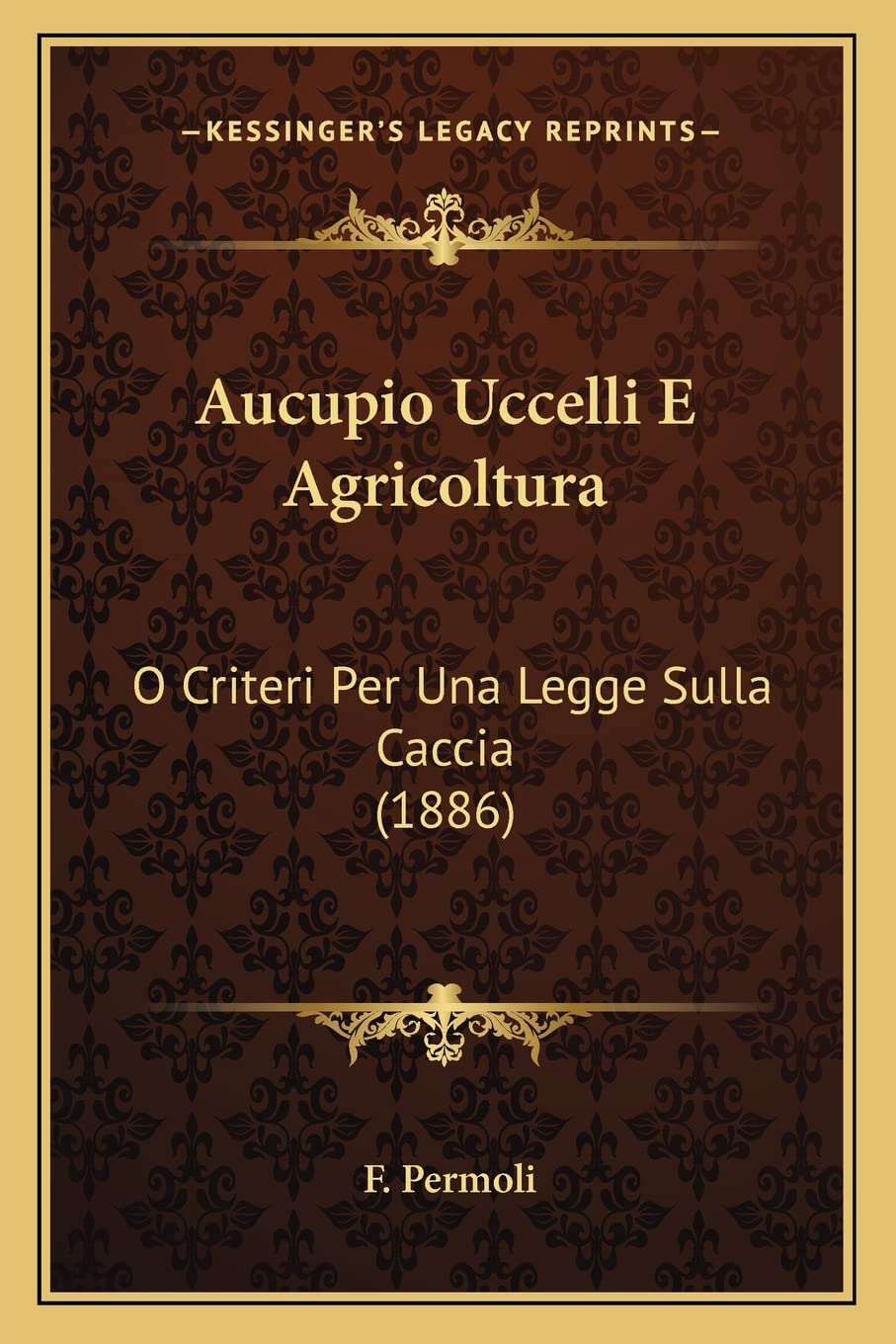 Aucupio Uccelli E Agricoltura: O Criteri Per Una Legge Sulla Caccia (1886) Law