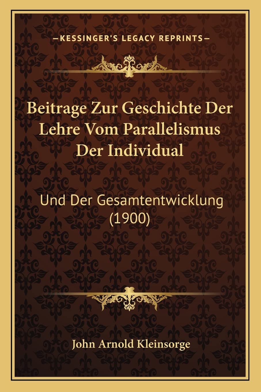 Beitrage Zur Geschichte Der Lehre Vom Parallelismus Der Individual: Und Der Gesamtentwicklung (1900) Philosophy
