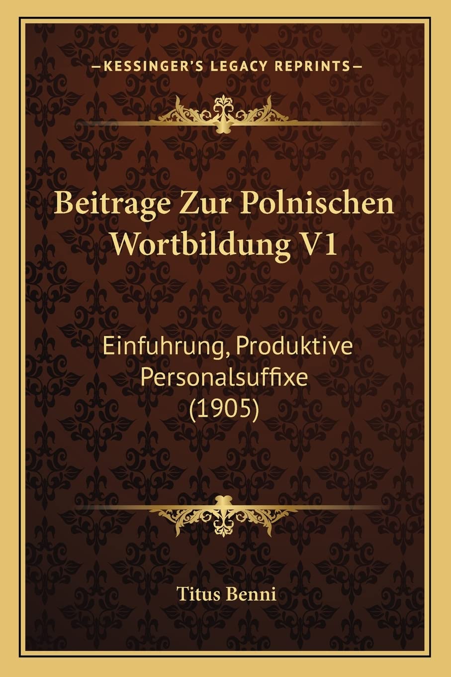 Beitrage Zur Polnischen Wortbildung V1: Einfuhrung, Produktive Personalsuffixe (1905) Social Sciences