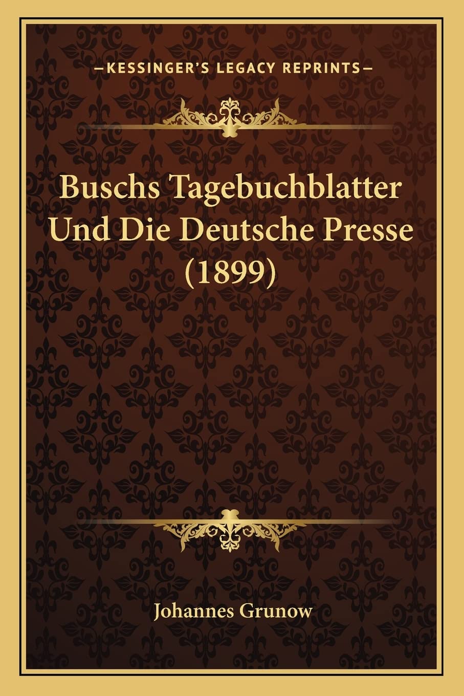 Buschs Tagebuchblatter Und Die Deutsche Presse (1899) Social Sciences