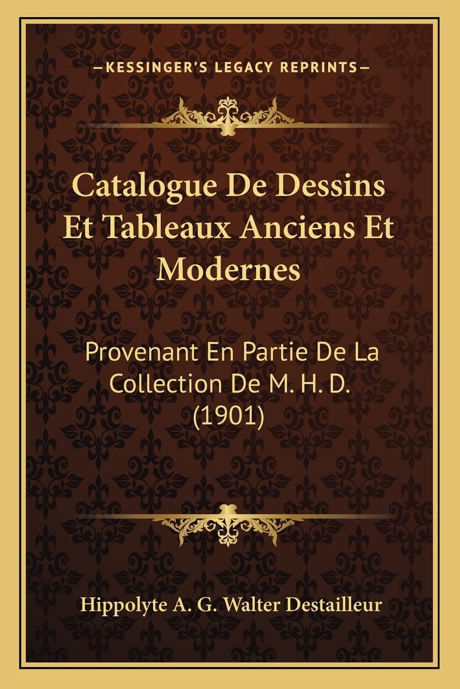 Catalogue De Dessins Et Tableaux Anciens Et Modernes: Provenant En Partie De La Collection De M. H. D. (1901) Contemporary literature