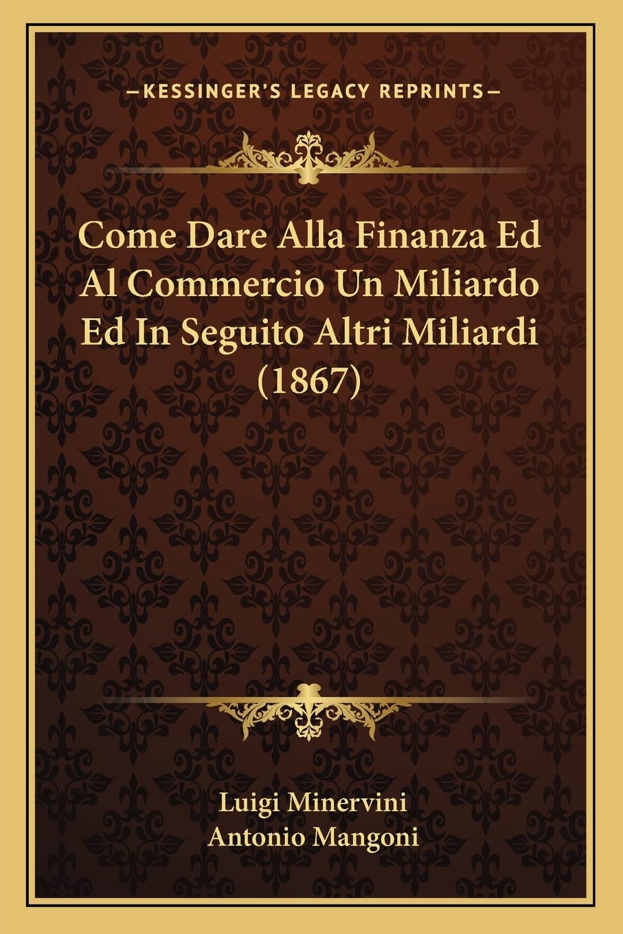 Come Dare Alla Finanza Ed Al Commercio Un Miliardo Ed In Seguito Altri Miliardi (1867) Contemporary literature