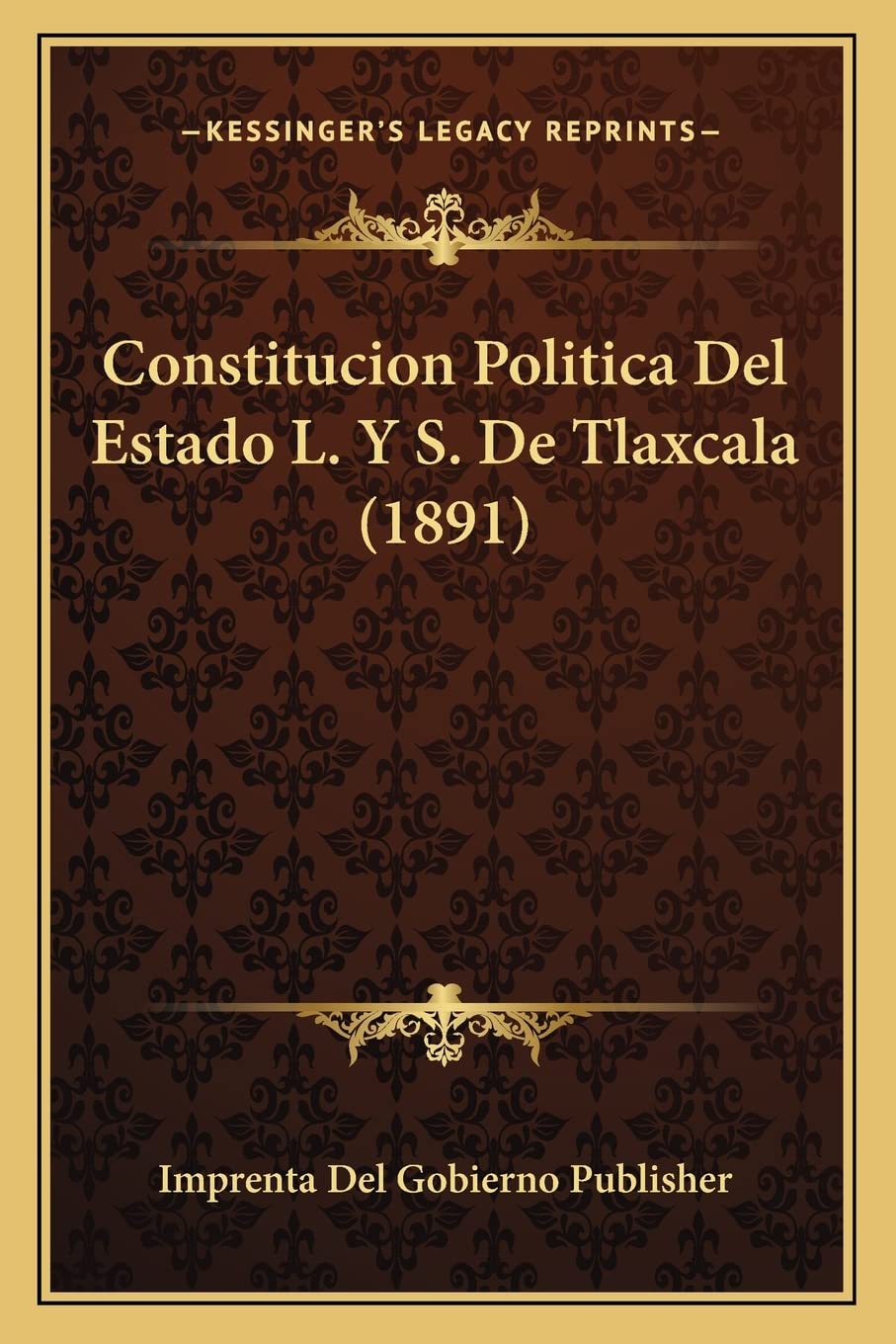 Constitucion Politica Del Estado L. Y S. De Tlaxcala (1891) Law
