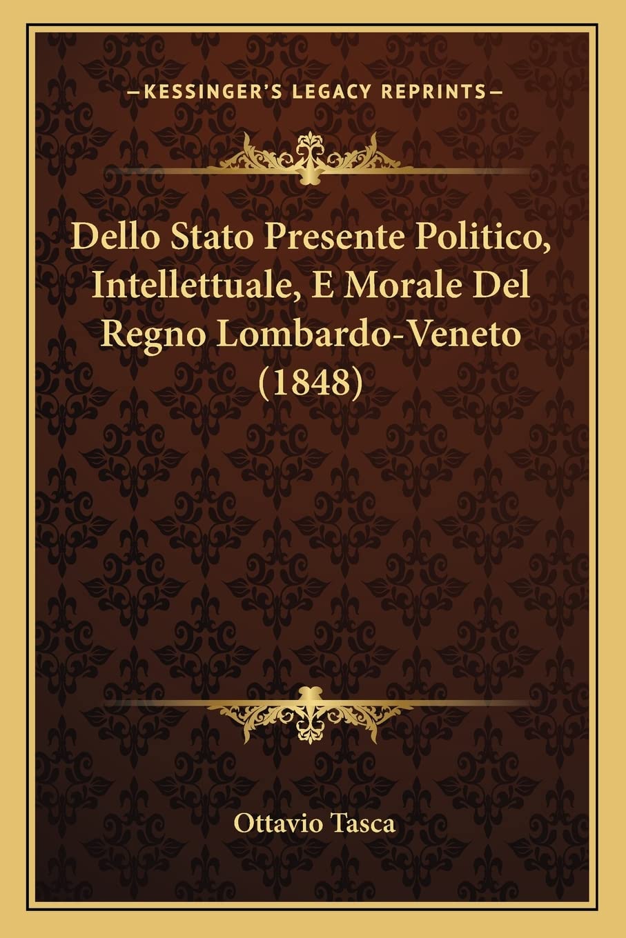 Dello Stato Presente Politico, Intellettuale, E Morale Del Regno Lombardo-Veneto (1848) Philosophy