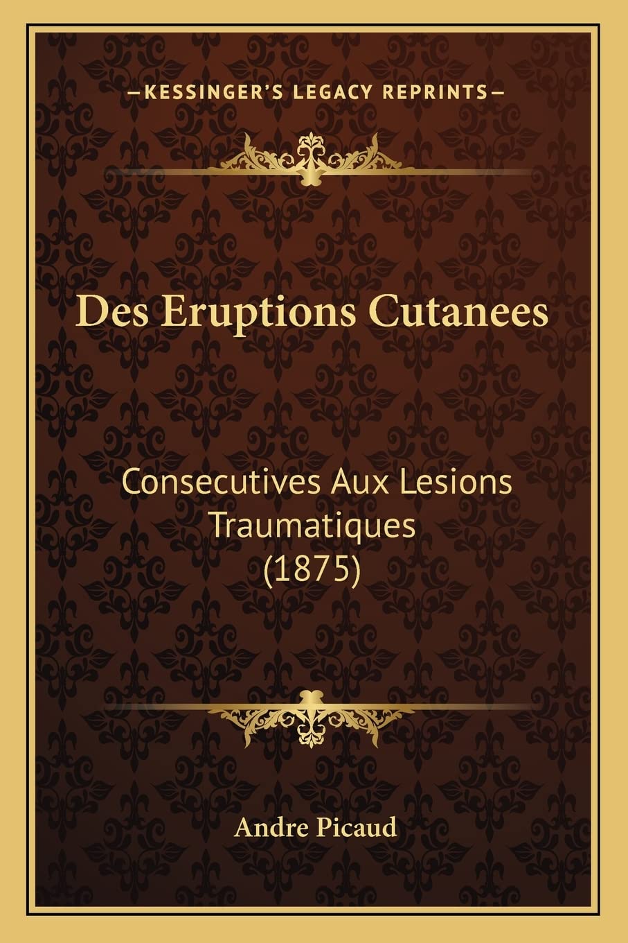 Des Eruptions Cutanees: Consecutives Aux Lesions Traumatiques (1875) Medicine