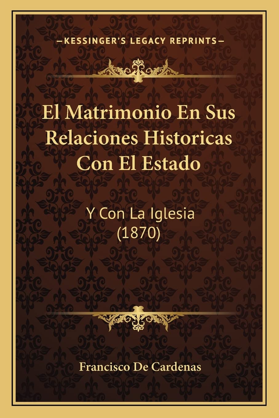El Matrimonio En Sus Relaciones Historicas Con El Estado: Y Con La Iglesia (1870) Law